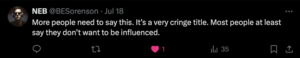 a screenshot of a tweet by NEB (@BESorenson). The tweet reads: "More people need to say this. It’s a very cringe title. Most people at least say they don’t want to be influenced."